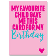 Pink My Fav Child Got Me This Birthday Card